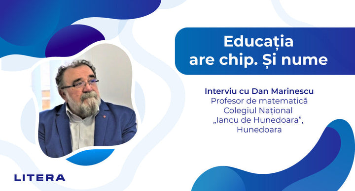 Prof. Dan Marinescu: Elevul învață să nu accepte afirmații fără justificare și să construiască deducții logice