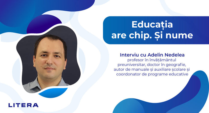 Prof. Adelin Nedelea: Geografia trebuie să fie o materie de gândit critic, nu de memorat
