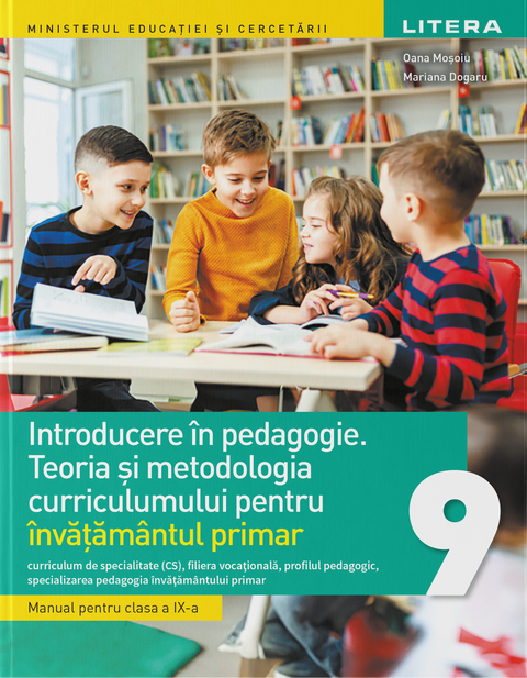 Introducere în pedagogie. Teoria și metodologia curriculumului pentru învățământul primar, clasa a IX-a